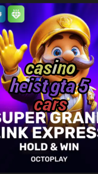 casino heist gta 5 cars-w4cy2mdjlx2bf.com